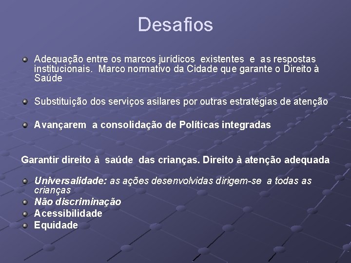 Desafios Adequação entre os marcos jurídicos existentes e as respostas institucionais. Marco normativo da