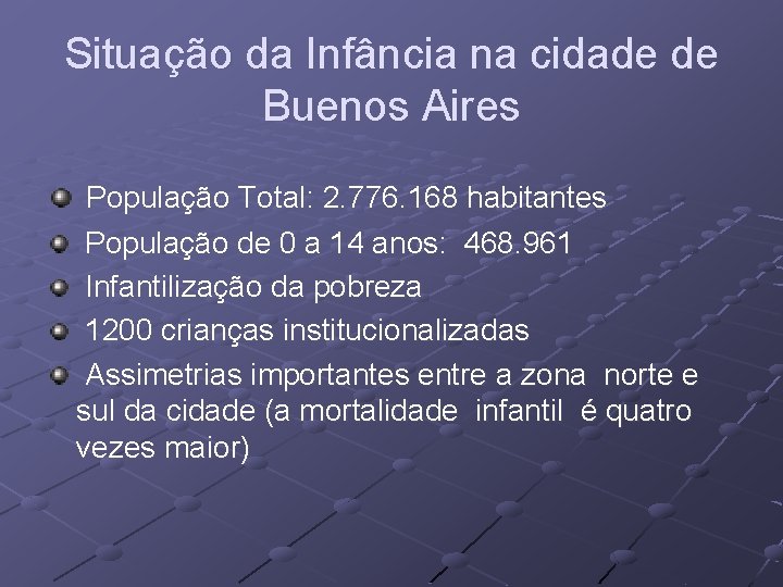 Situação da Infância na cidade de Buenos Aires População Total: 2. 776. 168 habitantes