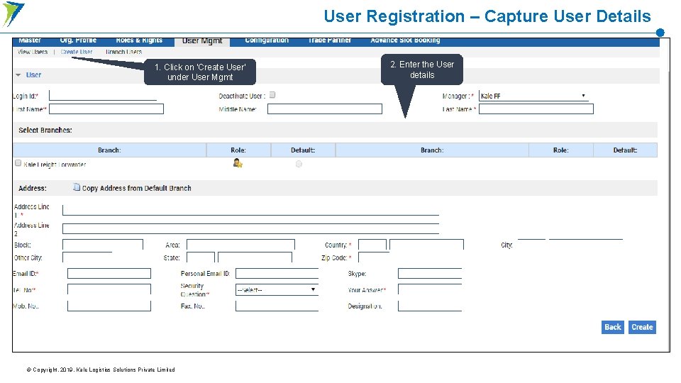 User Registration – Capture User Details 1. Click on ‘Create User’ under User Mgmt User Registration – Capture User Details 1. Click on ‘Create User’ under User Mgmt