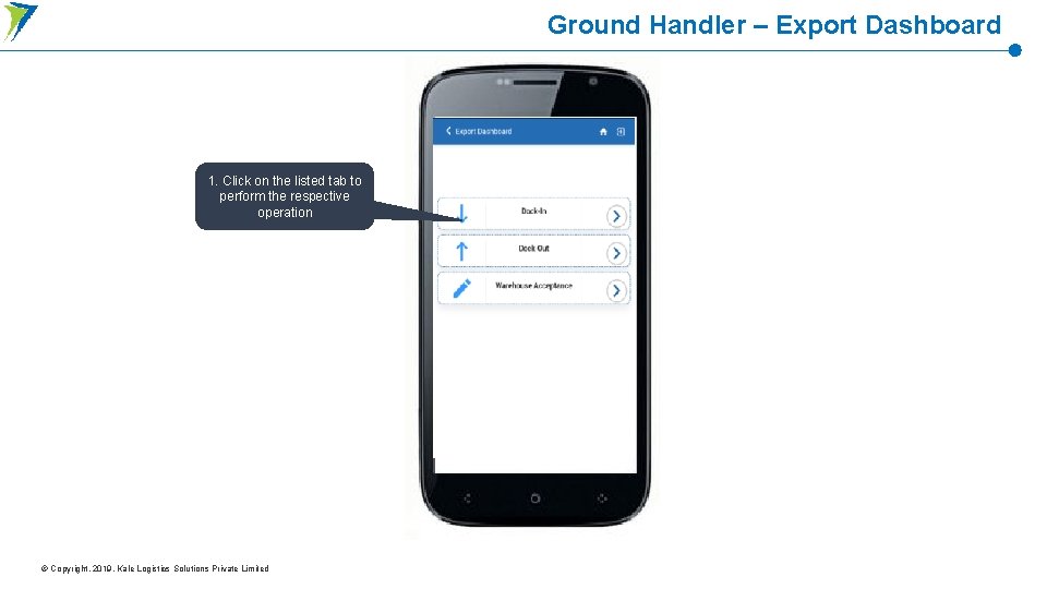 Ground Handler – Export Dashboard 1. Click on the listed tab to perform the Ground Handler – Export Dashboard 1. Click on the listed tab to perform the