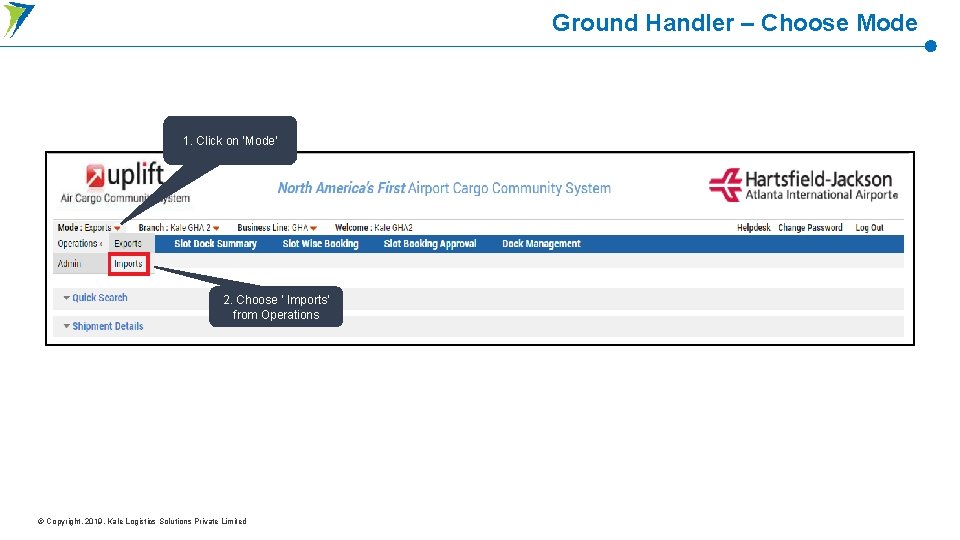 Ground Handler – Choose Mode 1. Click on ‘Mode’ 2. Choose ‘ Imports’ from Ground Handler – Choose Mode 1. Click on ‘Mode’ 2. Choose ‘ Imports’ from