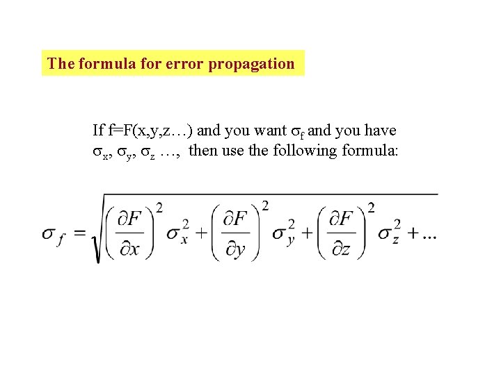 The formula for error propagation If f=F(x, y, z…) and you want f and