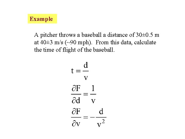 Example A pitcher throws a baseball a distance of 30± 0. 5 m at