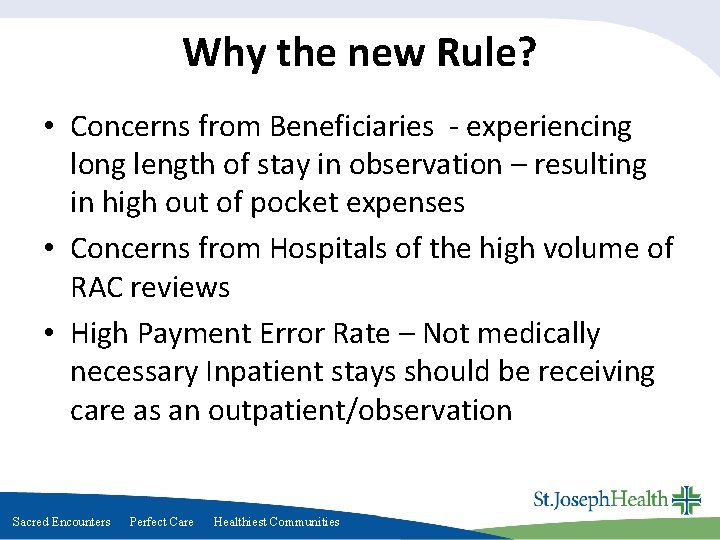 Why the new Rule? • Concerns from Beneficiaries - experiencing long length of stay Why the new Rule? • Concerns from Beneficiaries - experiencing long length of stay