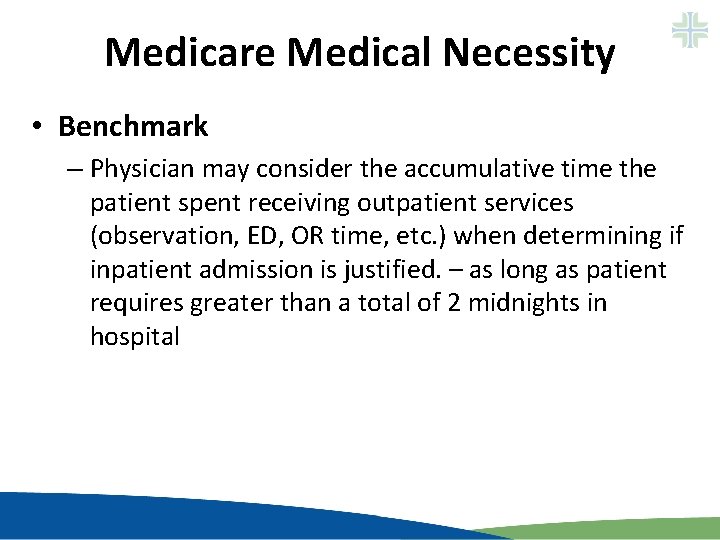 Medicare Medical Necessity • Benchmark – Physician may consider the accumulative time the patient Medicare Medical Necessity • Benchmark – Physician may consider the accumulative time the patient
