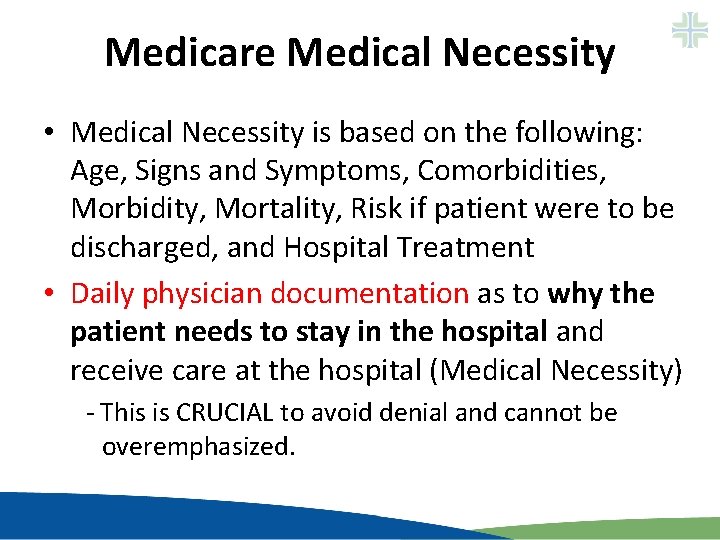 Medicare Medical Necessity • Medical Necessity is based on the following: Age, Signs and Medicare Medical Necessity • Medical Necessity is based on the following: Age, Signs and