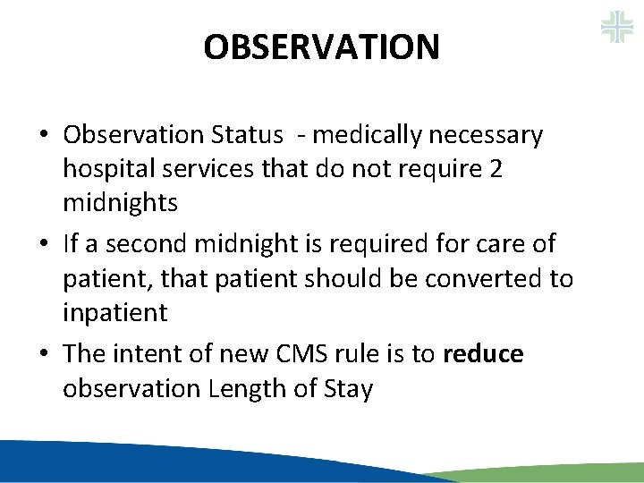 OBSERVATION • Observation Status - medically necessary hospital services that do not require 2 OBSERVATION • Observation Status - medically necessary hospital services that do not require 2