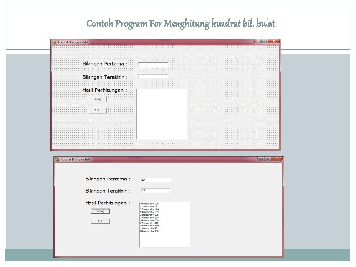 Contoh Program For Menghitung kuadrat bil. bulat 