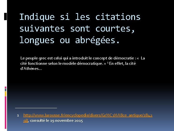 Indique si les citations suivantes sont courtes, longues ou abrégées. Le peuple grec est