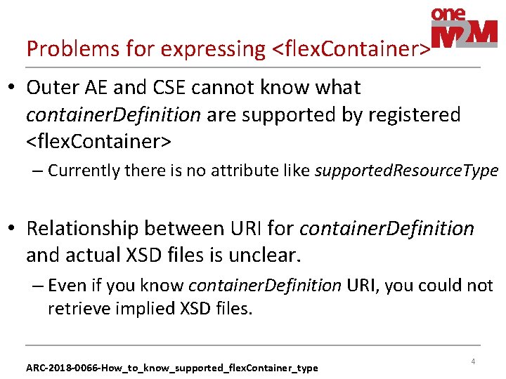 Problems for expressing <flex. Container> • Outer AE and CSE cannot know what container. Problems for expressing <flex. Container> • Outer AE and CSE cannot know what container.