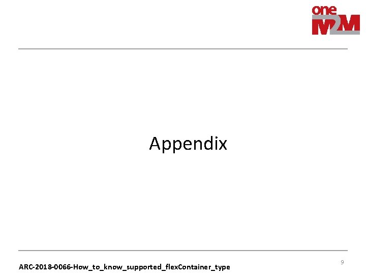 Appendix ARC-2018 -0066 -How_to_know_supported_flex. Container_type 9 Appendix ARC-2018 -0066 -How_to_know_supported_flex. Container_type 9