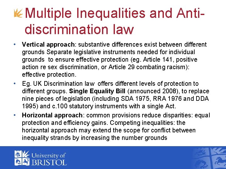 Multiple Inequalities and Antidiscrimination law • Vertical approach: substantive differences exist between different grounds Multiple Inequalities and Antidiscrimination law • Vertical approach: substantive differences exist between different grounds