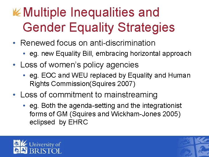 Multiple Inequalities and Gender Equality Strategies • Renewed focus on anti-discrimination • eg. new Multiple Inequalities and Gender Equality Strategies • Renewed focus on anti-discrimination • eg. new