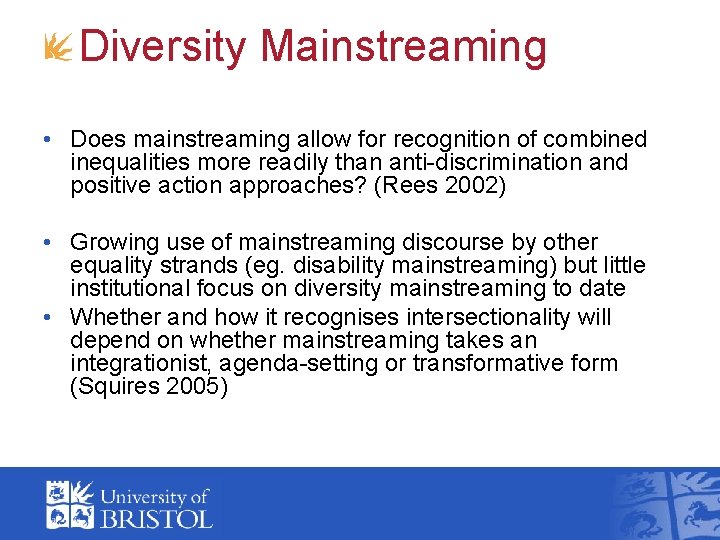 Diversity Mainstreaming • Does mainstreaming allow for recognition of combined inequalities more readily than Diversity Mainstreaming • Does mainstreaming allow for recognition of combined inequalities more readily than