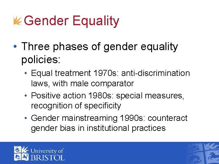 Gender Equality • Three phases of gender equality policies: • Equal treatment 1970 s: Gender Equality • Three phases of gender equality policies: • Equal treatment 1970 s: