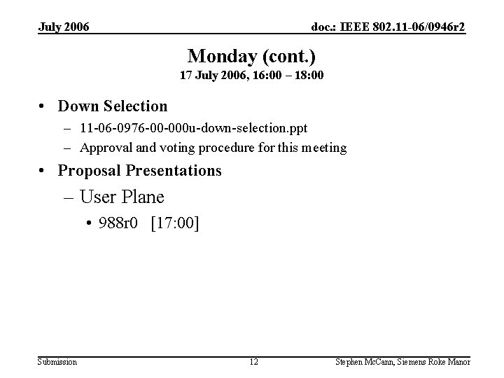 July 2006 doc. : IEEE 802. 11 -06/0946 r 2 Monday (cont. ) 17