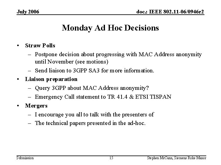 July 2006 doc. : IEEE 802. 11 -06/0946 r 2 Monday Ad Hoc Decisions