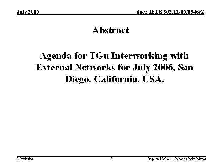 July 2006 doc. : IEEE 802. 11 -06/0946 r 2 Abstract Agenda for TGu