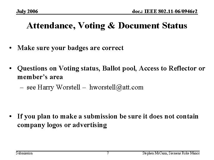 July 2006 doc. : IEEE 802. 11 -06/0946 r 2 Attendance, Voting & Document