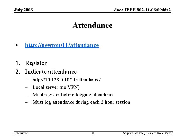 July 2006 doc. : IEEE 802. 11 -06/0946 r 2 Attendance • http: //newton/11/attendance