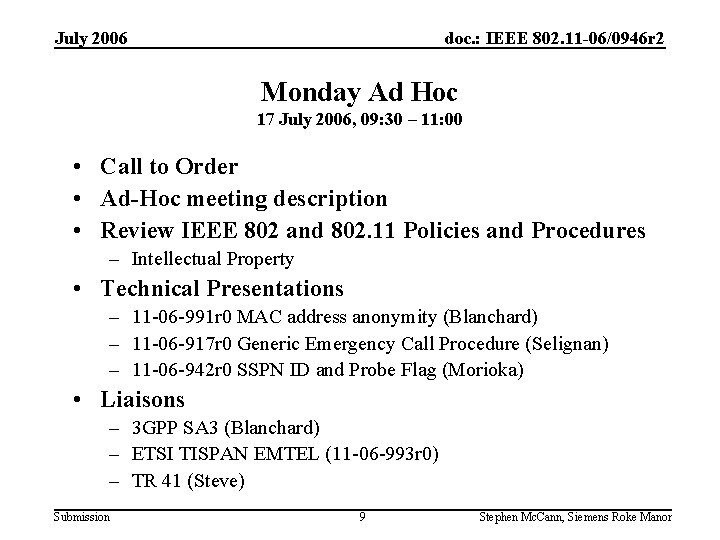 July 2006 doc. : IEEE 802. 11 -06/0946 r 2 Monday Ad Hoc 17