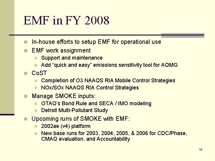 EMF in FY 2008 n In-house efforts to setup EMF for operational use n