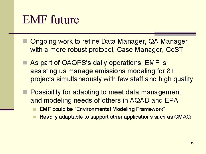 EMF future n Ongoing work to refine Data Manager, QA Manager with a more