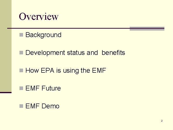 Overview n Background n Development status and benefits n How EPA is using the