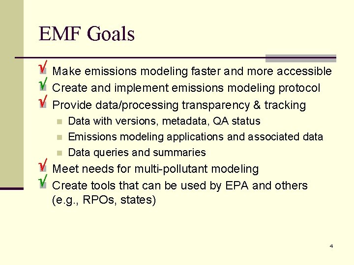 EMF Goals n Make emissions modeling faster and more accessible n Create and implement