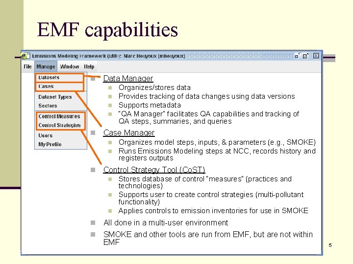 EMF capabilities n Data Manager n n n Case Manager n n n Organizes/stores