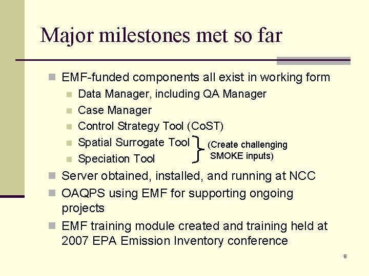 Major milestones met so far n EMF-funded components all exist in working form n
