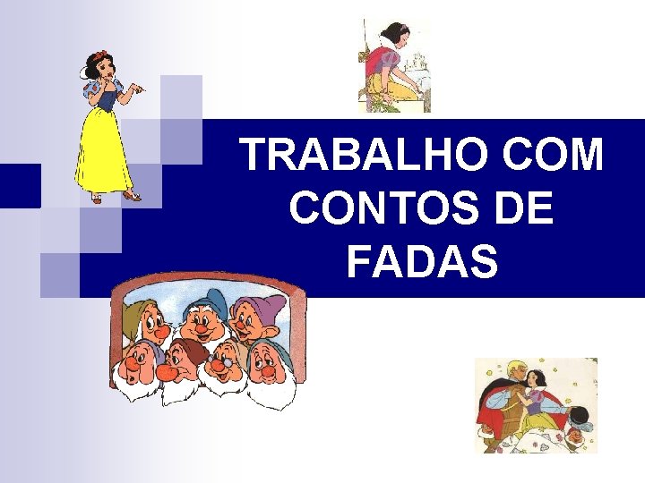 TRABALHO COM CONTOS DE FADAS 