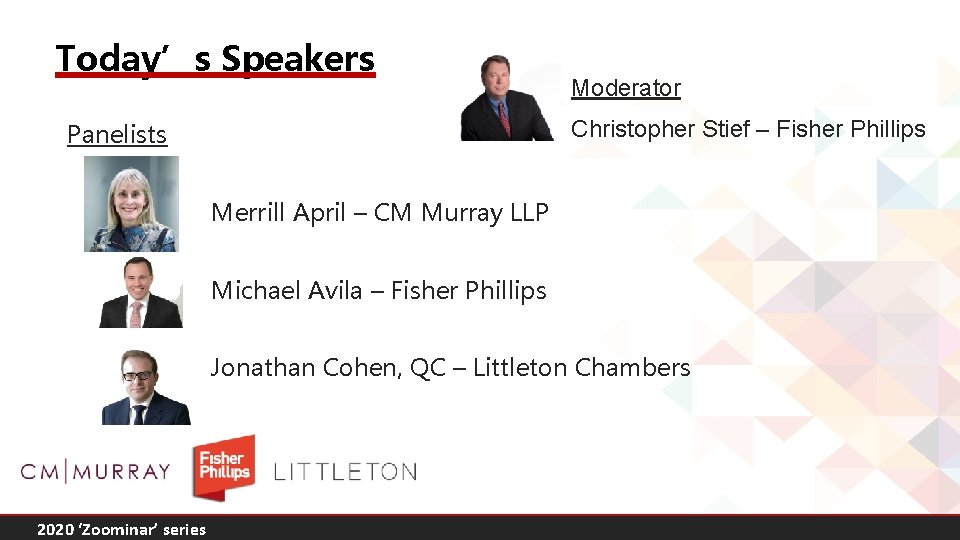 Today’s Speakers Moderator Christopher Stief – Fisher Phillips Panelists Merrill April – CM Murray