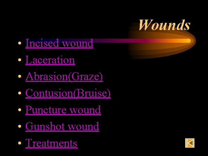 Wounds • • Incised wound Laceration Abrasion(Graze) Contusion(Bruise) Puncture wound Gunshot wound Treatments Wounds • • Incised wound Laceration Abrasion(Graze) Contusion(Bruise) Puncture wound Gunshot wound Treatments