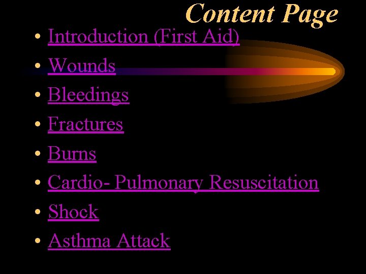 • • Content Page Introduction (First Aid) Wounds Bleedings Fractures Burns Cardio- Pulmonary • • Content Page Introduction (First Aid) Wounds Bleedings Fractures Burns Cardio- Pulmonary