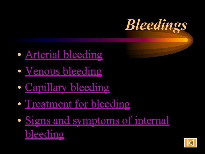 Bleedings • • • Arterial bleeding Venous bleeding Capillary bleeding Treatment for bleeding Signs Bleedings • • • Arterial bleeding Venous bleeding Capillary bleeding Treatment for bleeding Signs