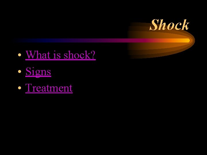 Shock • What is shock? • Signs • Treatment Shock • What is shock? • Signs • Treatment