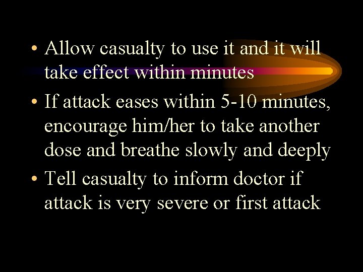 • Allow casualty to use it and it will take effect within minutes • Allow casualty to use it and it will take effect within minutes