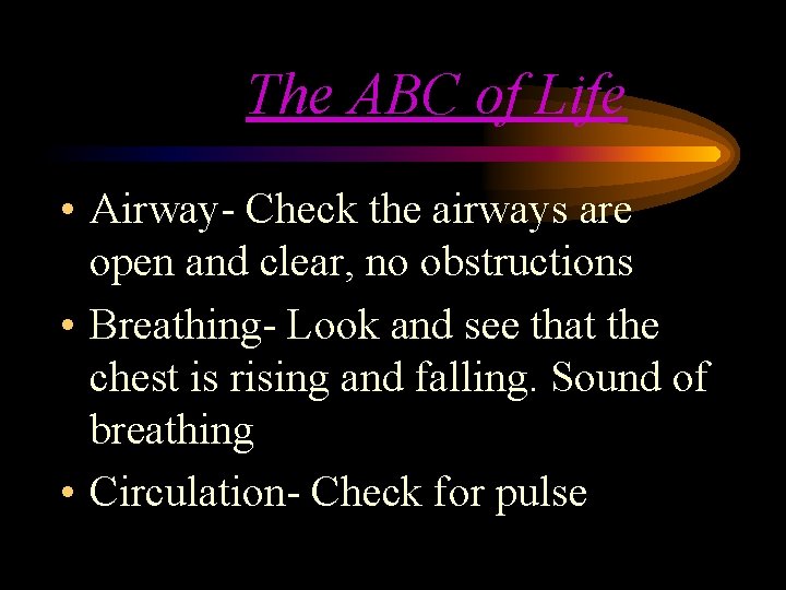 The ABC of Life • Airway- Check the airways are open and clear, no The ABC of Life • Airway- Check the airways are open and clear, no