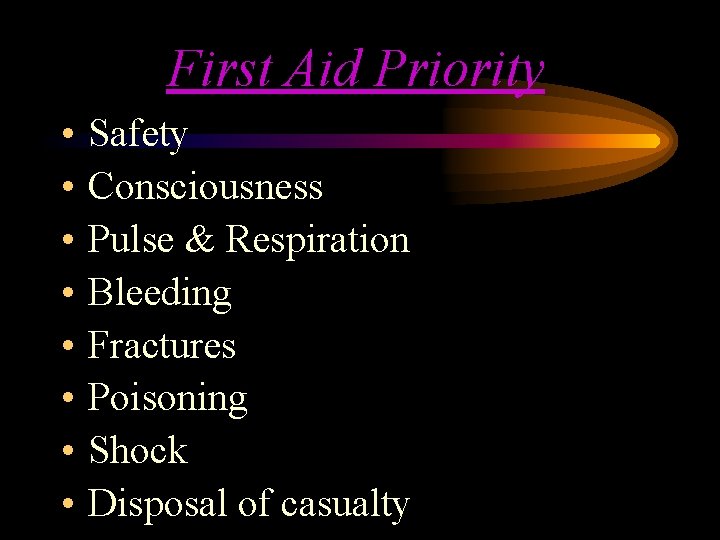 First Aid Priority • • Safety Consciousness Pulse & Respiration Bleeding Fractures Poisoning Shock First Aid Priority • • Safety Consciousness Pulse & Respiration Bleeding Fractures Poisoning Shock