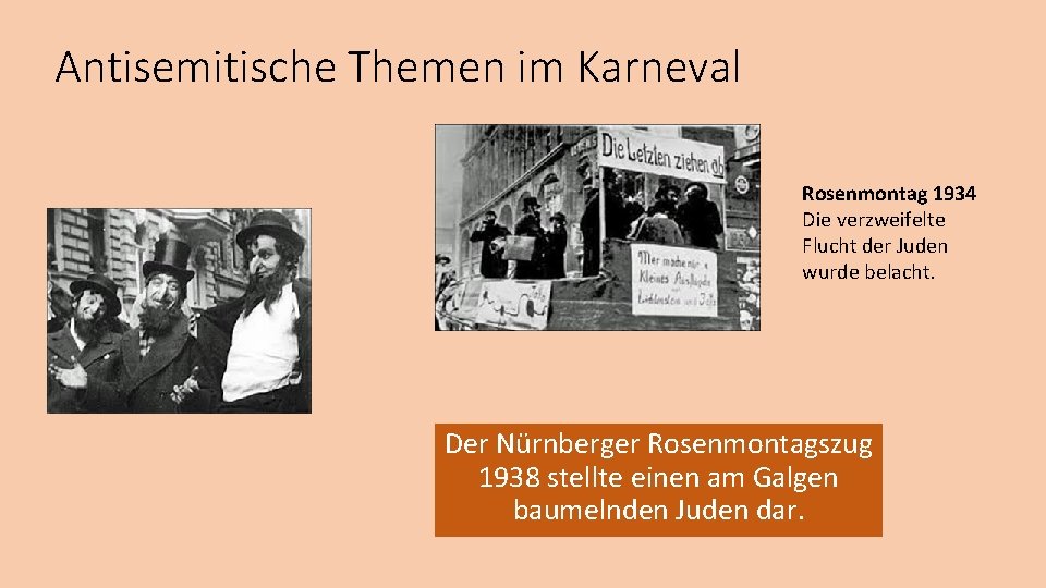 Antisemitische Themen im Karneval Rosenmontag 1934 Die verzweifelte Flucht der Juden wurde belacht. Der