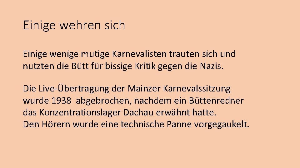 Einige wehren sich Einige wenige mutige Karnevalisten trauten sich und nutzten die Bütt für