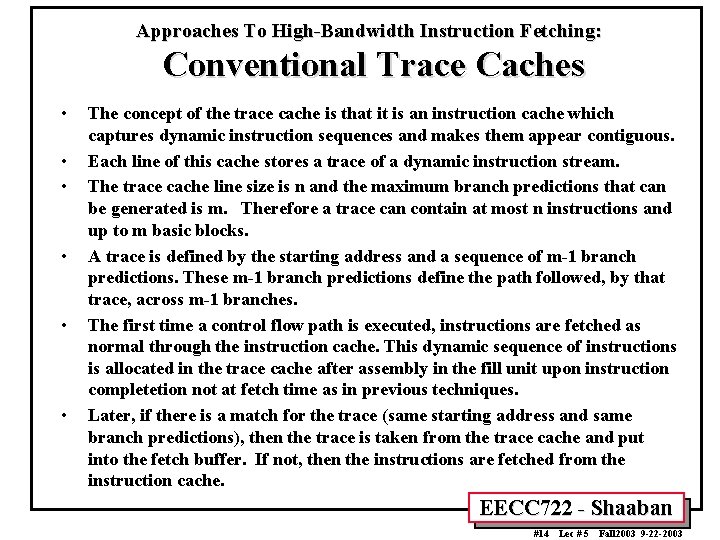 Approaches To High-Bandwidth Instruction Fetching: Conventional Trace Caches • • • The concept of