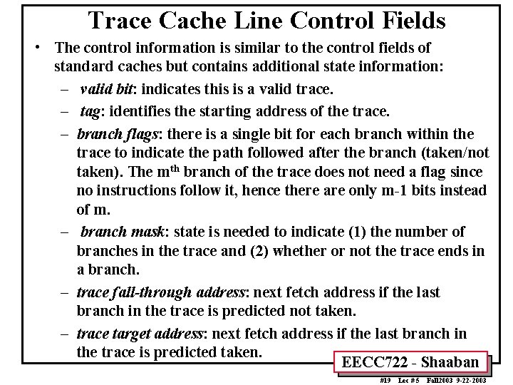 Trace Cache Line Control Fields • The control information is similar to the control