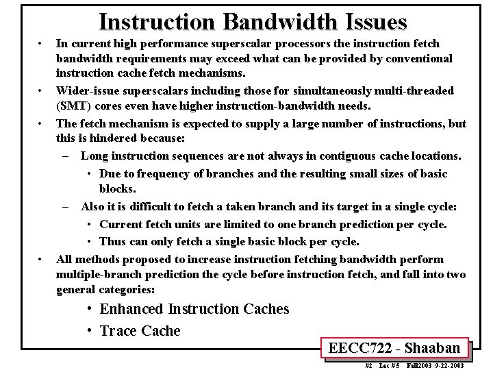 Instruction Bandwidth Issues • • In current high performance superscalar processors the instruction fetch