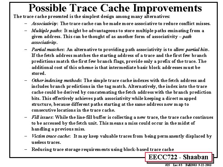 Possible Trace Cache Improvements The trace cache presented is the simplest design among many
