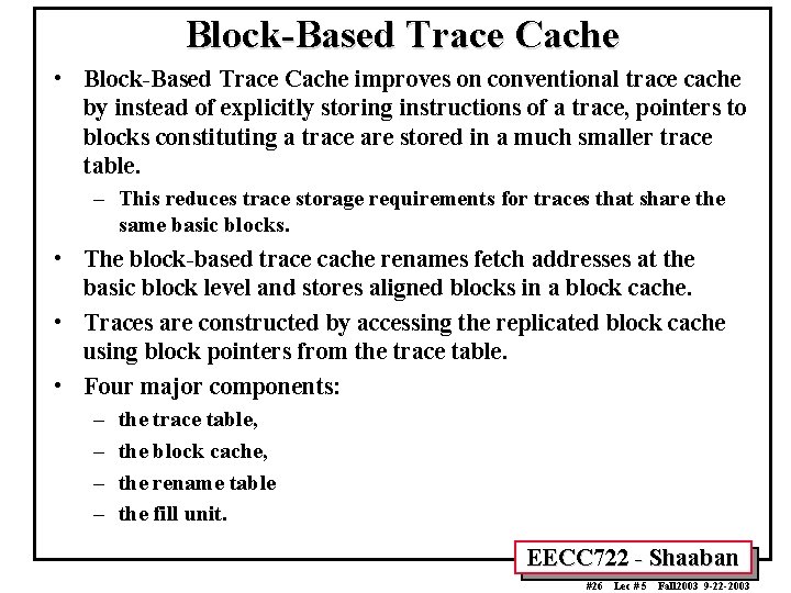 Block-Based Trace Cache • Block-Based Trace Cache improves on conventional trace cache by instead