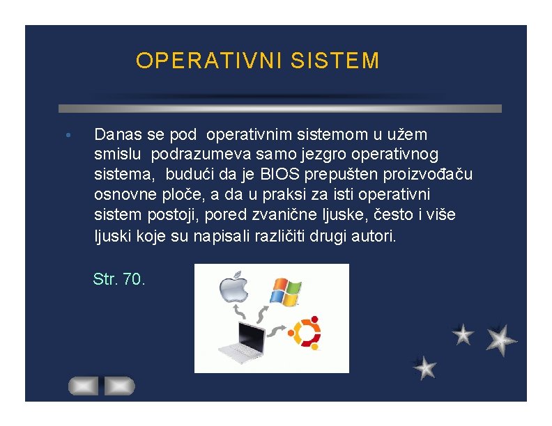 OPERATIVNI SISTEM Danas se pod operativnim sistemom u užem smislu podrazumeva samo jezgro operativnog