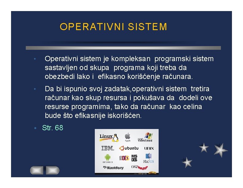 OPERATIVNI SISTEM • Operativni sistem je kompleksan programski sistem sastavljen od skupa programa koji