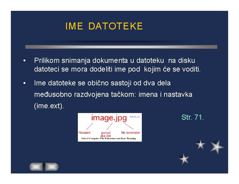 IME DATOTEKE • Prilikom snimanja dokumenta u datoteku na disku datoteci se mora dodeliti